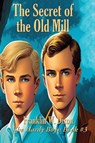 The Secret of the Old Mill - Franklin W. Dixon - 9781515458906