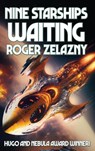 Nine Starships Waiting - Roger Zelazny - 9781515459330