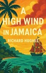 A High Wind in Jamaica: A Novel of Childhood and Moral Disorder - Richard Hughes - 9781515464778