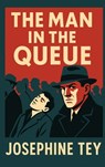 The Man in the Queue - Josephine Tey - 9781515465096
