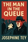 The Man in the Queue - Josephine Tey - 9781515465102