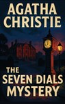 The Seven Dials Mystery - Agatha Christie - 9781515465157