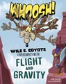 Whoosh!: Wile E. Coyote Experiments with Flight and Gravity - Mark Weakland - 9781515737322