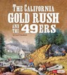 The California Gold Rush and the '49ers - BLASHFIELD,  Jean F. - 9781515771166