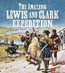 The Amazing Lewis and Clark Expedition - BLASHFIELD,  Jean F. - 9781515771418