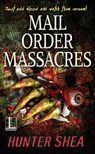 Mail Order Massacres - Hunter Shea - 9781516109142