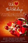 We (heart) the Holidays - Karen Akins ; Donna Alward ; DD Ayres ; Sarah Castille ; Tiffany Clare ; Manda Collins ; Lily Dalton ; Elizabeth Essex ; Amelia Grey ; Darynda Jones ; Kieran Kramer ; Elizabeth Langston ; Nicole Michaels ; Melanie Scott ; Laura Threntham - 9781516306343