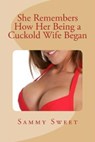 She Remembers How Her Being a Cuckold Wife Began - Sammy Sweet - 9781516327867