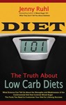 Diet 101: The Truth About Low Carb Diets - Jenny Ruhl - 9781516348374