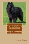 Belgian Sheepdog Training and Understanding Their Behavior Book - Vince Stead - 9781516348954