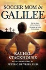 Soccer Mom in Galilee - Rachel Stackhouse ; Peter C. de Vries ; Edie Claire - 9781516381432