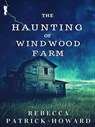The Haunting of Windwood Farm - Rebecca Patrick-Howard - 9781516392339