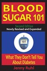 Blood Sugar 101: What They Don't Tell You About Diabetes, 2nd Edition - Jenny Ruhl - 9781516394098