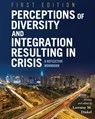 Perceptions of Diversity and Integration Resulting in Crisis - Lorraine M. Dinkel - 9781516505869