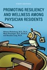 Promoting Resiliency and Wellness Among Physician Residents - Mohsen Shabahang ; Marie Hunsinger ; Brandon Lang - 9781516535330