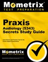 PRAXIS Audiology (5343) Secrets Study Guide: Exam Review and Practice Test for the PRAXIS Subject Assessments - Mometrix - 9781516714780