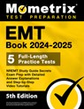 EMT Book 2024-2025 - 5 Full-Length Practice Tests, Nremt Study Guide Secrets Exam Prep with Detailed Answer Explanations and Step-By-Step Video Tutori - Matthew Bowling - 9781516723829