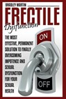 Erectile Dysfunction: The Most Effective, Permanent Solution to Finally Overcoming Impotence and Sexual Dysfunction for Your Sexual Health - MARTIN,  Bradley - 9781516801541