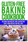 Gluten-Free Baking Cookbook: Delicious and Healthy, 100% Gluten-Free Cake & Bake Recipes You Will Love - Kira Novac - 9781516850341