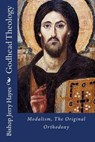 Godhead Theology: Modalism, The Original Orthodoxy - Bishop Jerry L. Hayes - 9781516983520
