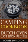 Camping Cookbook: Dutch Oven Cast Iron Recipes - Louise Davidson - 9781517077822