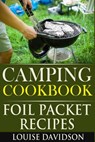 Camping Cookbook: Foil Packet Recipes - Louise Davidson - 9781517078362