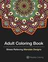 Adult Coloring Books: A Coloring Book for Adults Featuring Stress Relieving Mandalas - Adult Coloring Books Best Sellers - 9781517089047