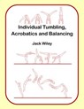 Individual Tumbling, Acrobatics and Balancing - Jack Wiley - 9781517117207