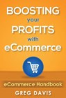eCommerce Handbook: Boosting Your Profits with eCommerce - Greg Davis - 9781517142148