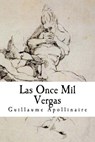 Las Once Mil Vergas - Guillaume Apollinaire - 9781517165468