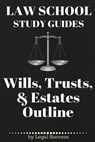 Law School Study Guides: Wills, Trusts, & Estates Outline: Wills, Trusts, & Estates Outline - Legal Success - 9781517174330