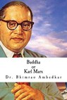 Buddha or Karl Marx - Bhimrao Ramji Ambedkar - 9781517205218