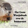 Het Grote Weetjesboek over de Bosmarmot - Lieve Snellings - 9781517303037