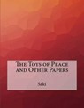 The Toys of Peace and Other Papers - Saki - 9781517323288