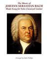 The Music of Johann Sebastian Bach Made Easy for Solo Classical Guitar - Mark Phillips - 9781517353773