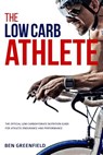 The Low-Carb Athlete: The Official Low-Carbohydrate Nutrition Guide for Endurance and Performance - Ben Greenfield - 9781517371531