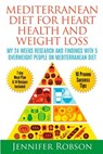 Mediterranean Diet For Heart Health and Weigth Loss: My 24 Weeks Research and Findings With 5 Overweight People on Mediterranean Diet - Jennifer Robson - 9781517374617