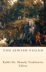 The Jewish Vegan - Rabbi Dr Shmuly Yanklowitz - 9781517393021