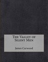 The Valley of Silent Men - CURWOOD,  James Oliver - 9781517415839
