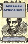 Abraham Africanus I: His Secret Life. The Mysteries of the White House - Mike Rothmiller - 9781517417574