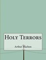 Holy Terrors - MACHEN,  Arthur - 9781517442064