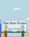 The Red Hand - MACHEN,  Arthur - 9781517442118