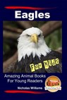 Eagles For Kids Amazing Animal Books For Young Readers - John Davidson - 9781517449827