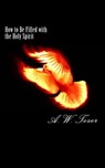 How to Be Filled With the Holy Spirit - TOZER,  A. W. - 9781517462284
