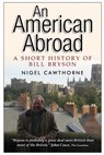 An American Abroad: A Short History of Bill Bryson - Nigel Cawthorne - 9781517675493