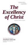 The Excellency of Christ: Updated to Modern English - Jonathan Edwards - 9781517684327