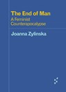 The End of Man - Joanna Zylinska - 9781517905590