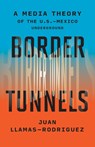 Border Tunnels - Juan Llamas-Rodriguez - 9781517914295