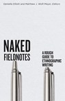 Naked Fieldnotes - Denielle Elliott ; Matthew J. Wolf-Meyer - 9781517916145