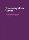 Nonbinary Jane Austen - Chris Washington - 9781517917586